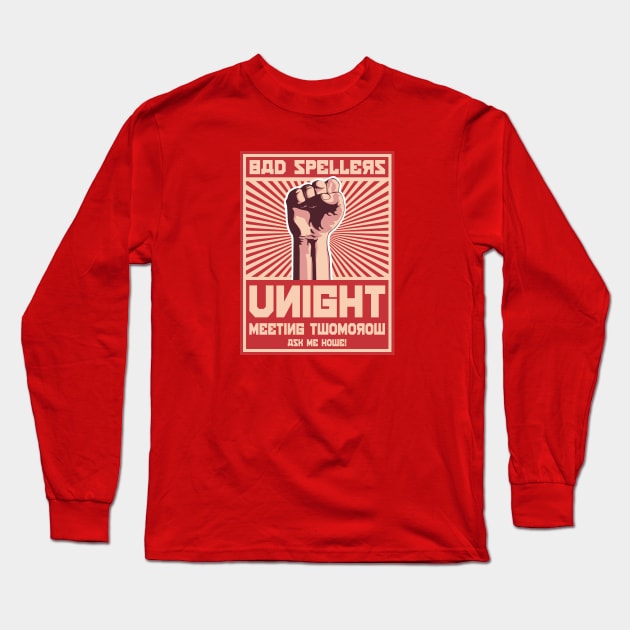 Bad Spellers Unight Propaganda Poster Long Sleeve T-Shirt by Alema Art